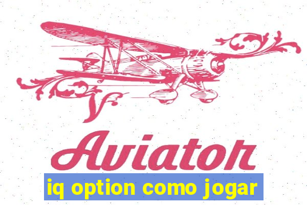 iq option como jogar